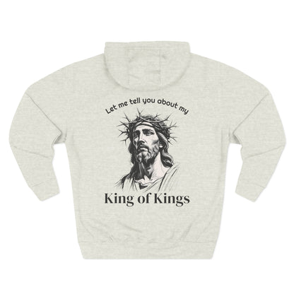 Christian Hoodie — "Let me tell you about my King of Kings" Fleece Pullover
