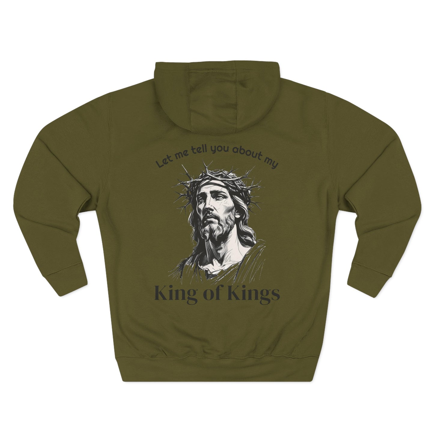 Christian Hoodie — "Let me tell you about my King of Kings" Fleece Pullover