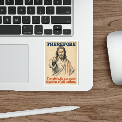 Therefore Go Make Disciples - Die Case Sticker